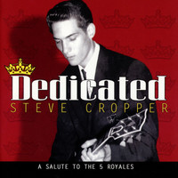 Thumbnail for the Steve Cropper - Dedicated: A Salute To The 5 Royales link, provided by host site