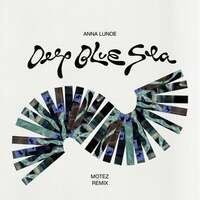 Thumbnail for the Anna Lunoe - Deep Blue Sea (Motez Remix) (Motez Remix) link, provided by host site