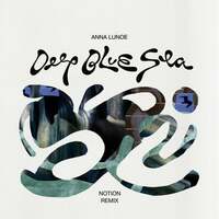 Thumbnail for the Anna Lunoe - Deep Blue Sea (NOTION Remix) (NOTION Remix) link, provided by host site