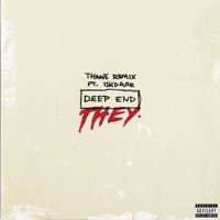 Thumbnail for the THEY - Deep End [Thane Remix] link, provided by host site