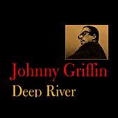 Thumbnail for the Johnny Griffin - Deep River link, provided by host site