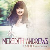 Thumbnail for the Meredith Andrews - Deeper link, provided by host site