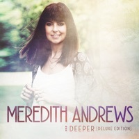 Thumbnail for the Meredith Andrews - Deeper link, provided by host site