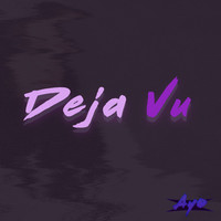 Thumbnail for the Ayo~ - Deja Vu link, provided by host site