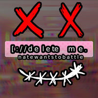 Thumbnail for the NateWantsToBattle - Delete Me link, provided by host site
