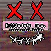 Thumbnail for the NateWantsToBattle - Delete Me link, provided by host site