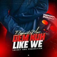 Thumbnail for the Elephant Man - Dem Nuh Like We link, provided by host site