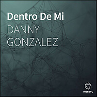 Thumbnail for the Danny Gonzalez - Dentro De Mi link, provided by host site