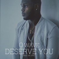 Thumbnail for the O Wave - Deserve You link, provided by host site