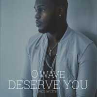 Thumbnail for the O Wave - Deserve You link, provided by host site