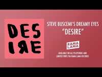 Thumbnail for the Steve Buscemi's Dreamy Eyes - Desire link, provided by host site