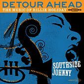 Thumbnail for the Southside Johnny - Detour Ahead the Music of Billie Holiday link, provided by host site