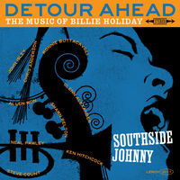 Thumbnail for the Southside Johnny - Detour Ahead the Music of Billie Holiday link, provided by host site