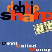 Thumbnail for the Debbie Sharp - Devil Called Money link, provided by host site