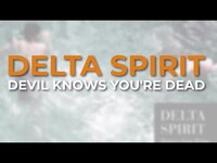 Thumbnail for the Delta Spirit - Devil Knows You're Dead link, provided by host site