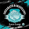 Thumbnail for the Dezarate - Dezarate & Manzano Loco Loop link, provided by host site