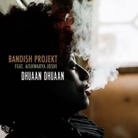 Thumbnail for the Bandish Projekt - Dhuaan Dhuaan link, provided by host site