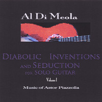 Thumbnail for the Al Di Meola - Diabolic Inventions And Seduction For Solo Guitar, Volume I, Music Of Astor Piazzolla link, provided by host site
