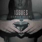 Thumbnail for the Issues - Diamond Dreams link, provided by host site