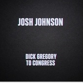 Thumbnail for the Josh Johnson - Dick Gregory to Congress link, provided by host site