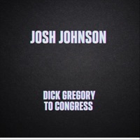 Thumbnail for the Josh Johnson - Dick Gregory to Congress link, provided by host site