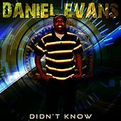 Thumbnail for the Daniel Evans - Didn't Know link, provided by host site