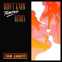 Thumbnail for the Tom Zanetti - Didn't Know (Tobtok Remix) link, provided by host site