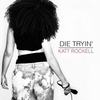 Thumbnail for the Katt Rockell - Die Tryin' link, provided by host site