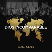 Thumbnail for the Generación 12 - Dios Incomparable (Versión Internacional) link, provided by host site