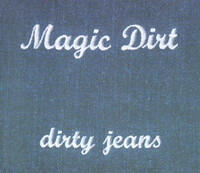 Thumbnail for the Magic Dirt - Dirty Jeans link, provided by host site