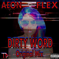 Thumbnail for the Aeon Flex - Dirty Word (Original Mix) link, provided by host site