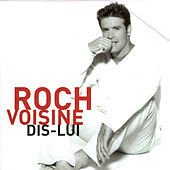 Thumbnail for the Roch Voisine - Dis Lui link, provided by host site