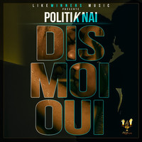 Thumbnail for the Politik Nai - Dis moi oui link, provided by host site