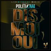 Thumbnail for the Politik Nai - Dis moi oui link, provided by host site