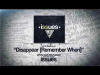 Thumbnail for the Issues - Disappear (Remember When) link, provided by host site