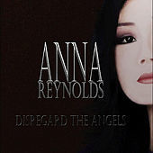 Thumbnail for the Anna Reynolds - Disregard the Angels link, provided by host site