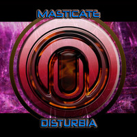 Thumbnail for the Masticate - Disturbia link, provided by host site