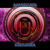 Thumbnail for the Masticate - Disturbia link, provided by host site