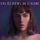 Thumbnail for the Chloe Howl - Do It Alone link, provided by host site