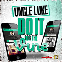Thumbnail for the Uncle Luke - Do It for the Vine link, provided by host site