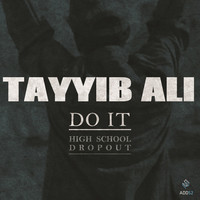 Thumbnail for the Tayyib Ali - Do It (High School Dropout) link, provided by host site