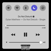 Thumbnail for the Dylan Matthew - Do Not Disturb link, provided by host site