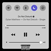 Thumbnail for the Dylan Matthew - Do Not Disturb link, provided by host site
