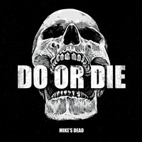 Thumbnail for the Mike's Dead - Do Or Die link, provided by host site