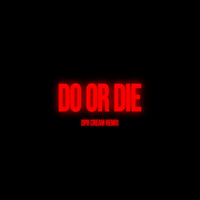 Thumbnail for the DPR IAN - Do or Die (DPR CREAM Remix) link, provided by host site