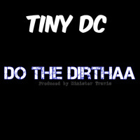 Thumbnail for the Tiny DC - Do the Dirthaa link, provided by host site