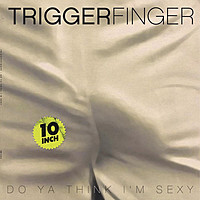 Thumbnail for the Triggerfinger - Do Ya Think I'm Sexy? link, provided by host site