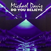 Thumbnail for the Michael Davis - Do You Believe link, provided by host site