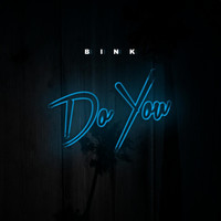 Thumbnail for the Bink - Do You link, provided by host site