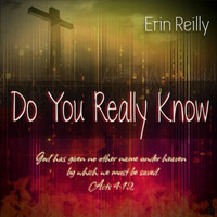 Thumbnail for the Erin Reilly - Do You Really Know link, provided by host site